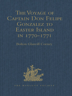 cover image of The Voyage of Captain Don Felipe Gonzalez in the Ship of the Line San Lorenzo, with the Frigate Santa Rosalia in Company, to Easter Island in 1770-1